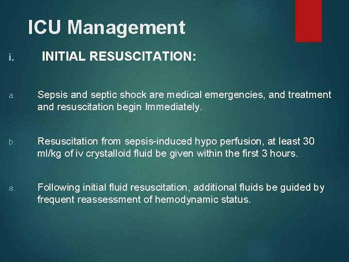 ICU Management i. INITIAL RESUSCITATION: a. Sepsis and septic shock are medical emergencies, and