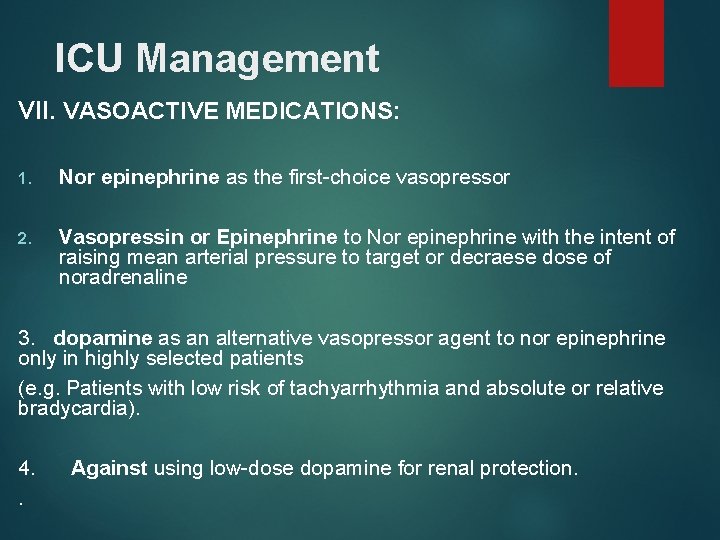 ICU Management VII. VASOACTIVE MEDICATIONS: 1. Nor epinephrine as the first-choice vasopressor 2. Vasopressin