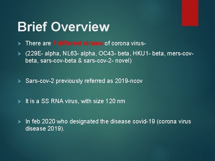 Brief Overview Ø There are 7 different strains of corona virus- Ø (229 E-