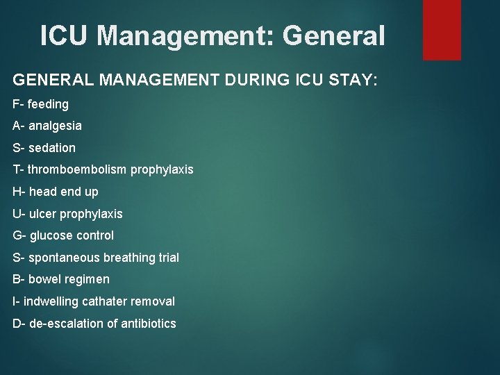ICU Management: General GENERAL MANAGEMENT DURING ICU STAY: F- feeding A- analgesia S- sedation