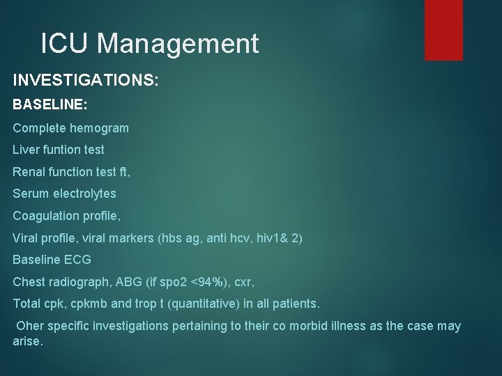 ICU Management INVESTIGATIONS: BASELINE: Complete hemogram Liver funtion test Renal function test ft, Serum
