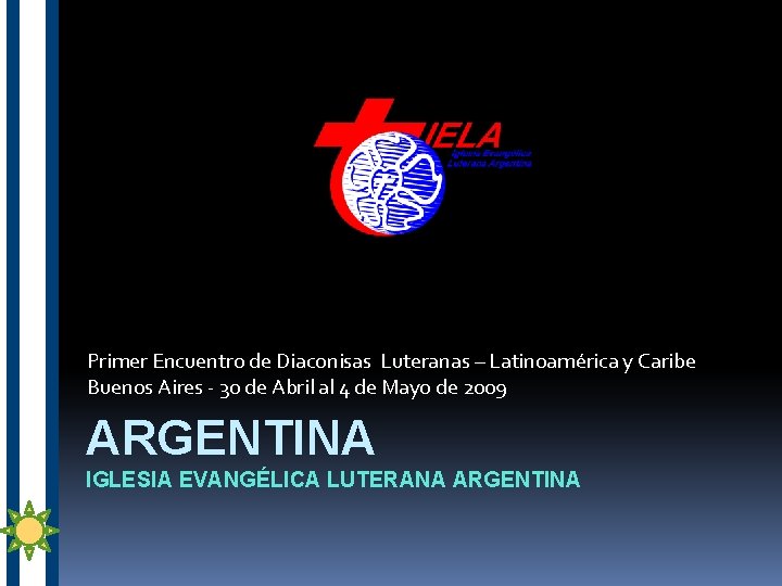 Primer Encuentro de Diaconisas Luteranas – Latinoamérica y Caribe Buenos Aires - 30 de