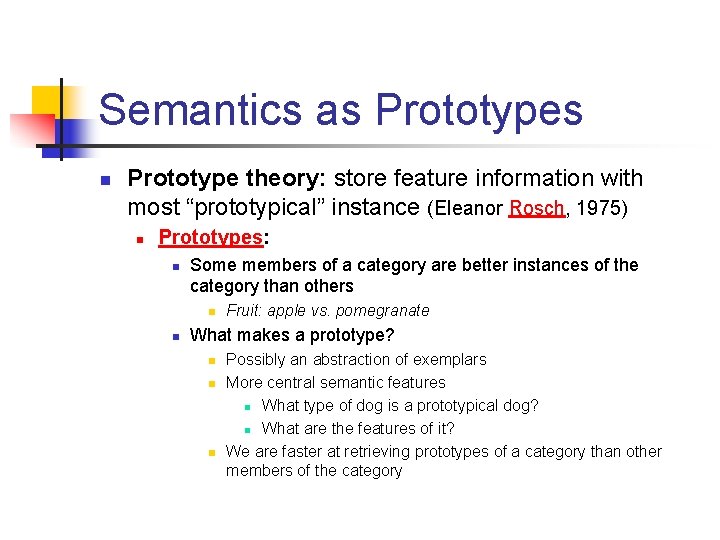Semantics as Prototypes n Prototype theory: store feature information with most “prototypical” instance (Eleanor