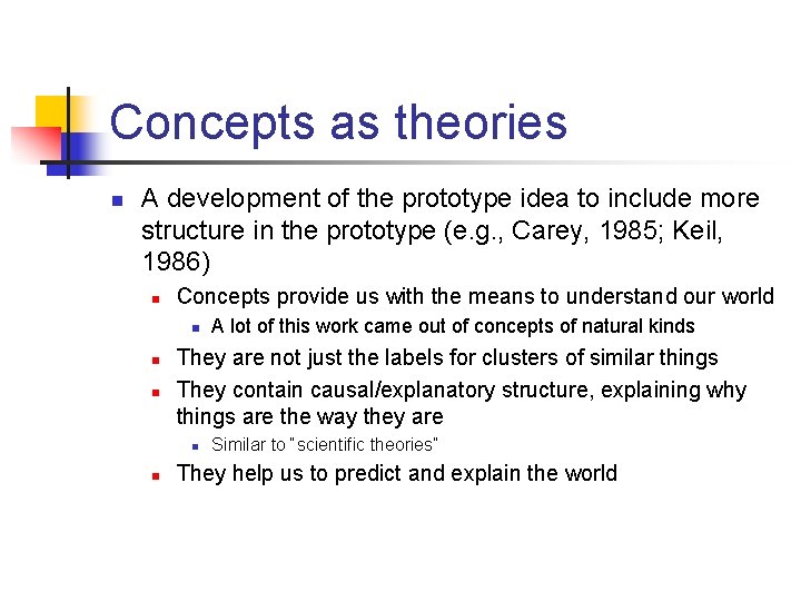 Concepts as theories n A development of the prototype idea to include more structure