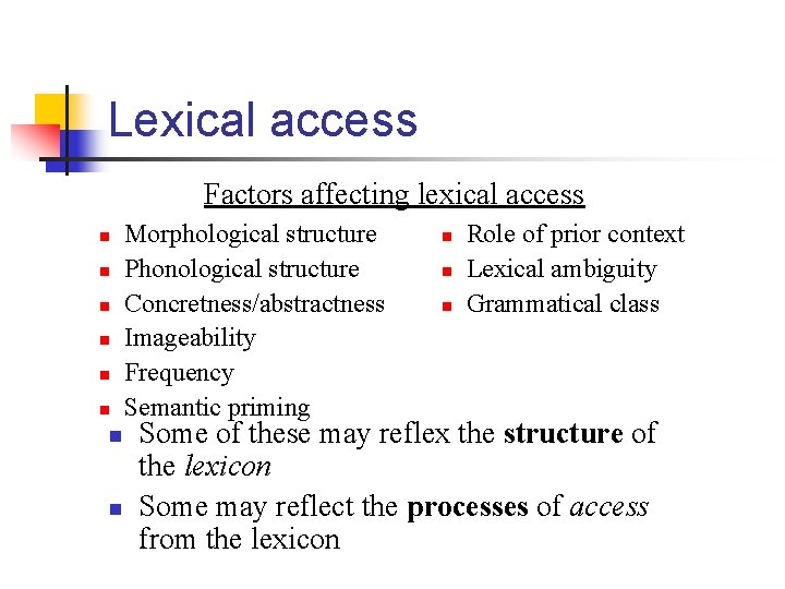 Lexical access Factors affecting lexical access n n n n Morphological structure Phonological structure