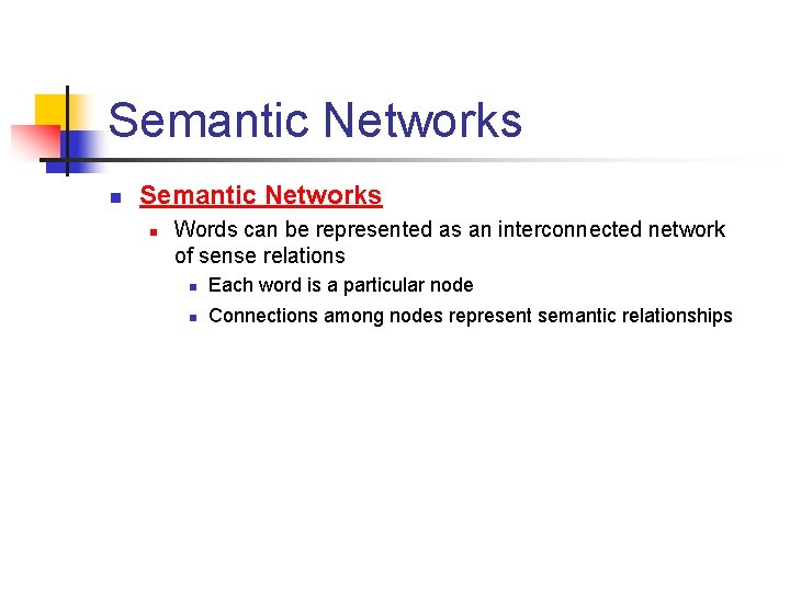 Semantic Networks n Words can be represented as an interconnected network of sense relations