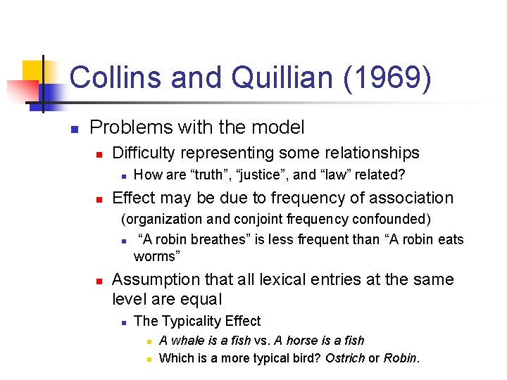 Collins and Quillian (1969) n Problems with the model n Difficulty representing some relationships