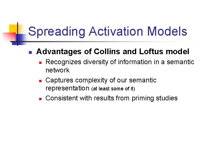 Spreading Activation Models n Advantages of Collins and Loftus model n n n Recognizes