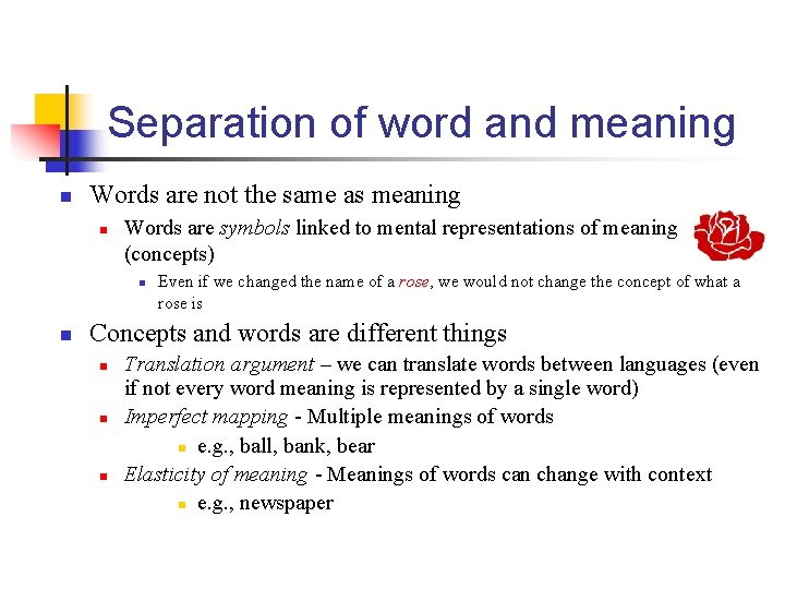 Separation of word and meaning n Words are not the same as meaning n