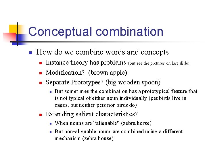 Conceptual combination n How do we combine words and concepts n n n Instance