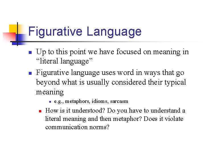 Figurative Language n n Up to this point we have focused on meaning in