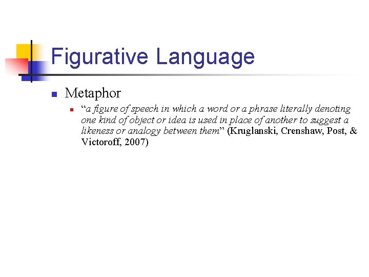 Figurative Language n Metaphor n “a figure of speech in which a word or