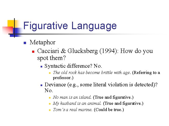 Figurative Language n Metaphor n Cacciari & Glucksberg (1994): How do you spot them?