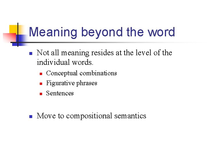 Meaning beyond the word n Not all meaning resides at the level of the