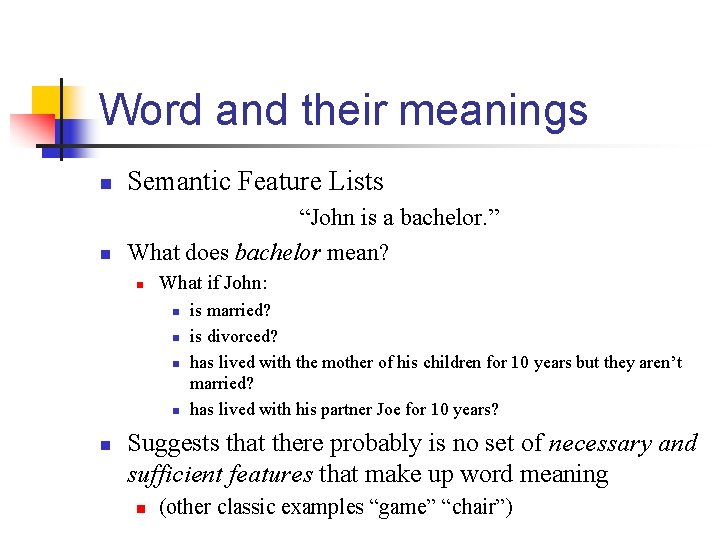 Word and their meanings n Semantic Feature Lists n “John is a bachelor. ”