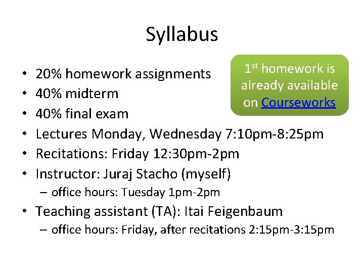 Syllabus • • • 1 st homework is already available on Courseworks 20% homework