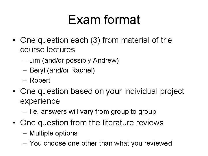 Exam format • One question each (3) from material of the course lectures –