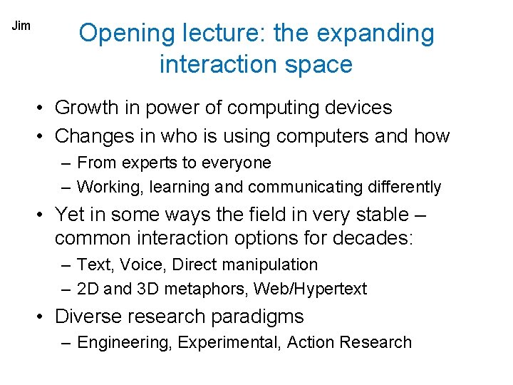 Jim Opening lecture: the expanding interaction space • Growth in power of computing devices