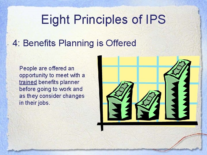 Eight Principles of IPS 4: Benefits Planning is Offered People are offered an opportunity