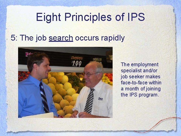 Eight Principles of IPS 5: The job search occurs rapidly The employment specialist and/or