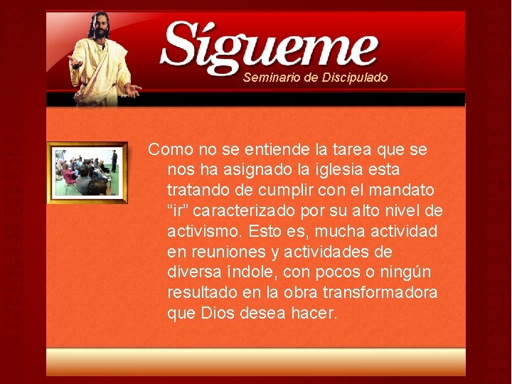 Seminario de Discipulado Como no se entiende la tarea que se nos ha asignado Seminario de Discipulado Como no se entiende la tarea que se nos ha asignado