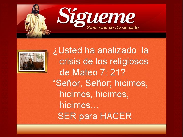 Seminario de Discipulado ¿Usted ha analizado la crisis de los religiosos de Mateo 7: Seminario de Discipulado ¿Usted ha analizado la crisis de los religiosos de Mateo 7: