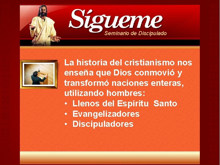 Seminario de Discipulado La historia del cristianismo nos enseña que Dios conmovió y transformó Seminario de Discipulado La historia del cristianismo nos enseña que Dios conmovió y transformó
