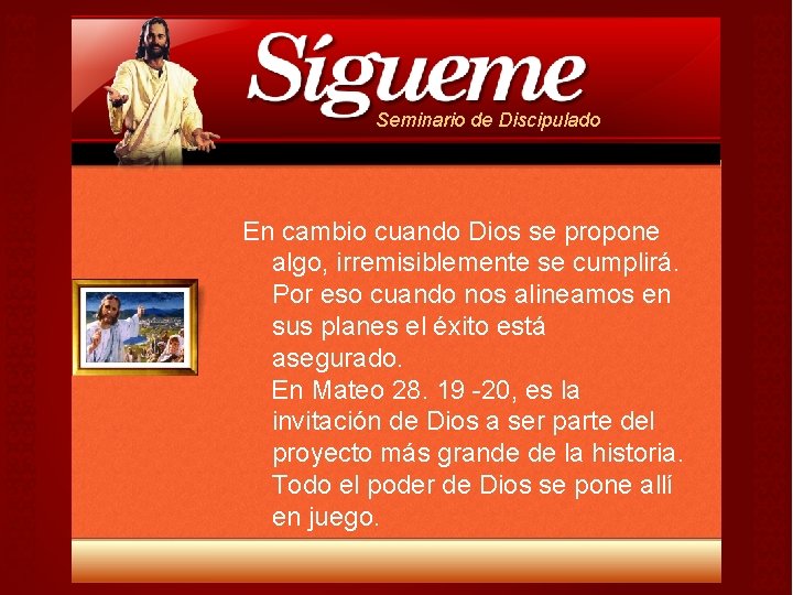 Seminario de Discipulado En cambio cuando Dios se propone algo, irremisiblemente se cumplirá. Por Seminario de Discipulado En cambio cuando Dios se propone algo, irremisiblemente se cumplirá. Por