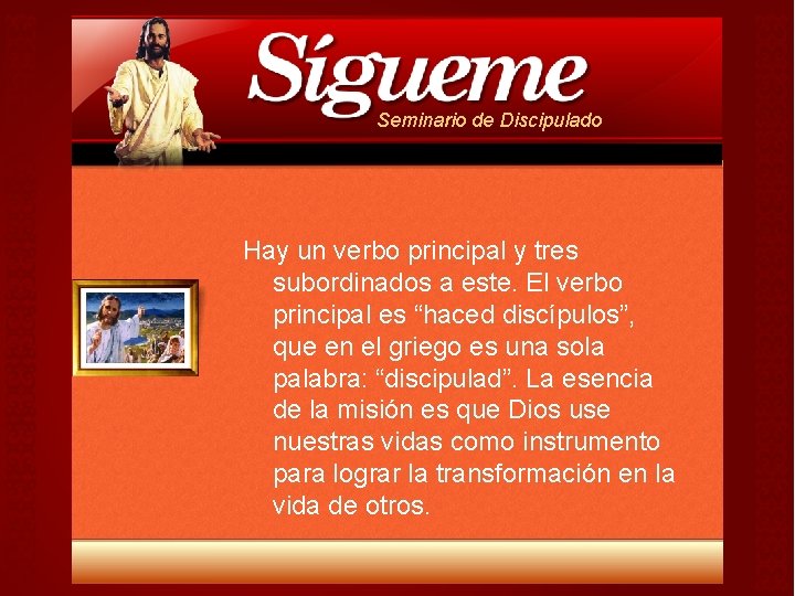 Seminario de Discipulado Hay un verbo principal y tres subordinados a este. El verbo Seminario de Discipulado Hay un verbo principal y tres subordinados a este. El verbo