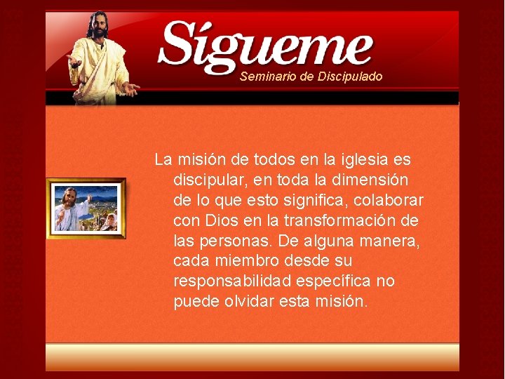 Seminario de Discipulado La misión de todos en la iglesia es discipular, en toda Seminario de Discipulado La misión de todos en la iglesia es discipular, en toda