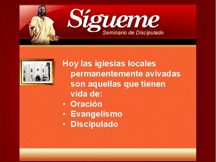 Seminario de Discipulado Hoy las iglesias locales permanentemente avivadas son aquellas que tienen vida Seminario de Discipulado Hoy las iglesias locales permanentemente avivadas son aquellas que tienen vida