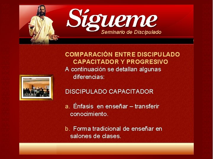 Seminario de Discipulado COMPARACIÓN ENTRE DISCIPULADO CAPACITADOR Y PROGRESIVO A continuación se detallan algunas Seminario de Discipulado COMPARACIÓN ENTRE DISCIPULADO CAPACITADOR Y PROGRESIVO A continuación se detallan algunas