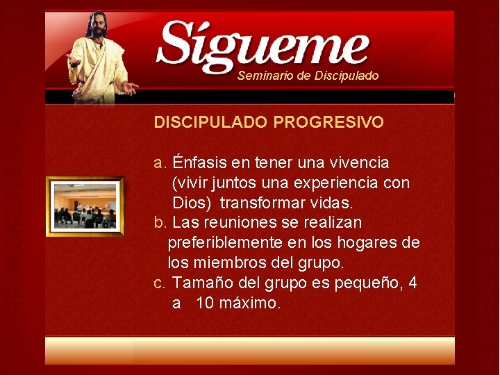 Seminario de Discipulado DISCIPULADO PROGRESIVO a. Énfasis en tener una vivencia (vivir juntos una Seminario de Discipulado DISCIPULADO PROGRESIVO a. Énfasis en tener una vivencia (vivir juntos una