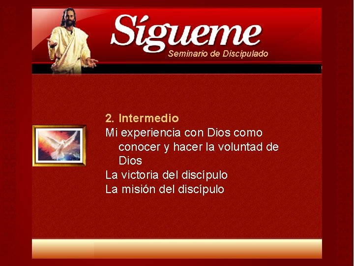Seminario de Discipulado 2. Intermedio Mi experiencia con Dios como conocer y hacer la Seminario de Discipulado 2. Intermedio Mi experiencia con Dios como conocer y hacer la
