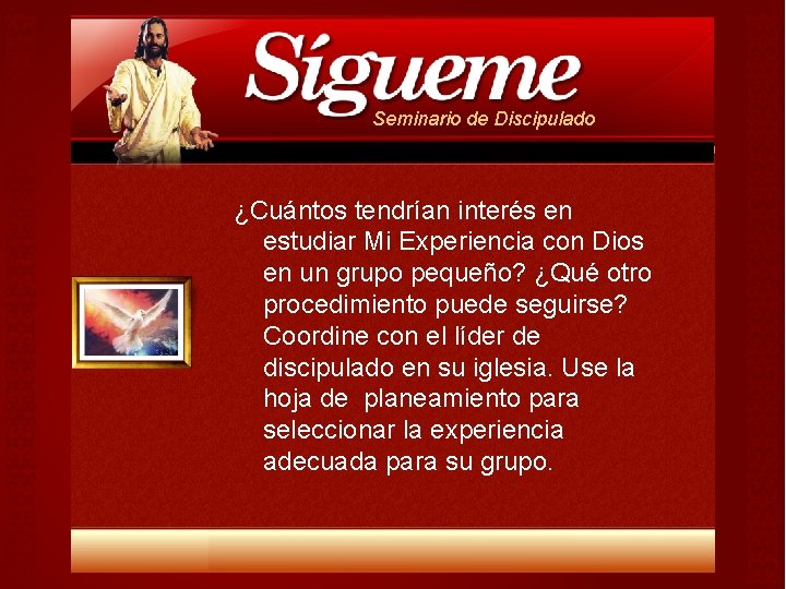 Seminario de Discipulado ¿Cuántos tendrían interés en estudiar Mi Experiencia con Dios en un Seminario de Discipulado ¿Cuántos tendrían interés en estudiar Mi Experiencia con Dios en un