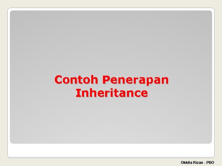 Contoh Penerapan Inheritance Okkita Rizan - PBO 