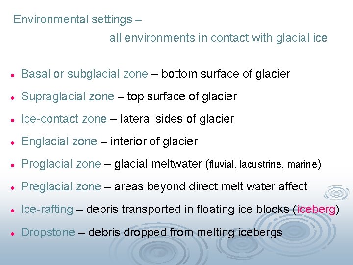 Environmental settings – all environments in contact with glacial ice l Basal or subglacial