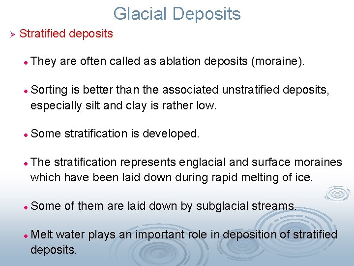 Glacial Deposits Ø Stratified deposits l l l They are often called as ablation
