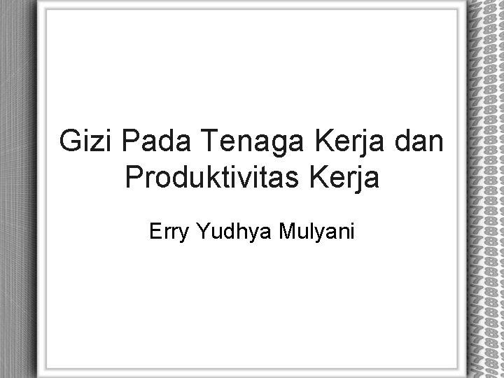 Gizi Pada Tenaga Kerja dan Produktivitas Kerja Erry Yudhya Mulyani 