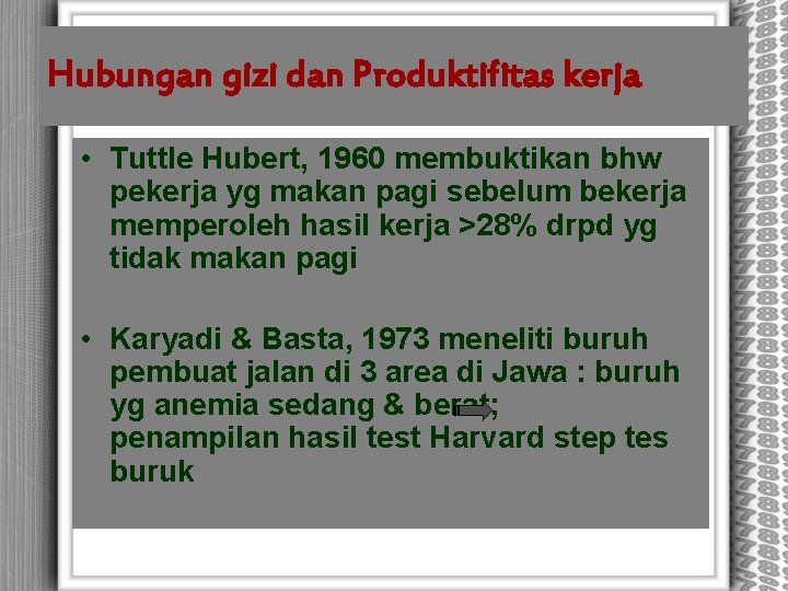 Hubungan gizi dan Produktifitas kerja • Tuttle Hubert, 1960 membuktikan bhw pekerja yg makan