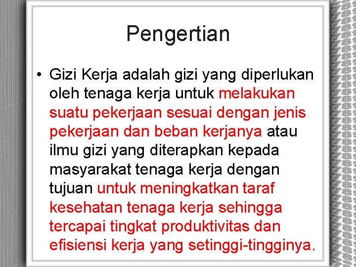 Pengertian • Gizi Kerja adalah gizi yang diperlukan oleh tenaga kerja untuk melakukan suatu