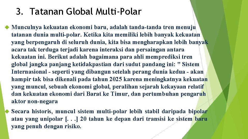 3. Tatanan Global Multi-Polar Munculnya kekuatan ekonomi baru, adalah tanda-tanda tren menuju tatanan dunia
