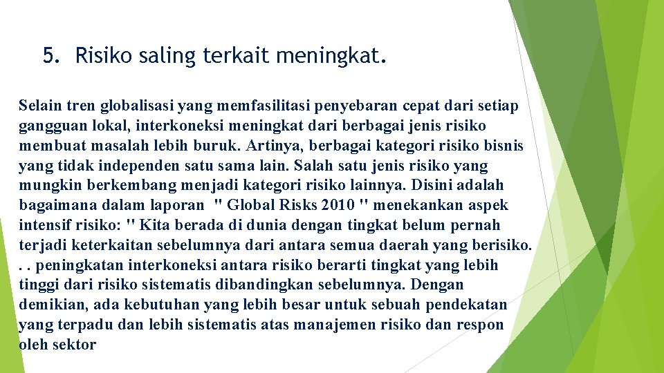 5. Risiko saling terkait meningkat. Selain tren globalisasi yang memfasilitasi penyebaran cepat dari setiap