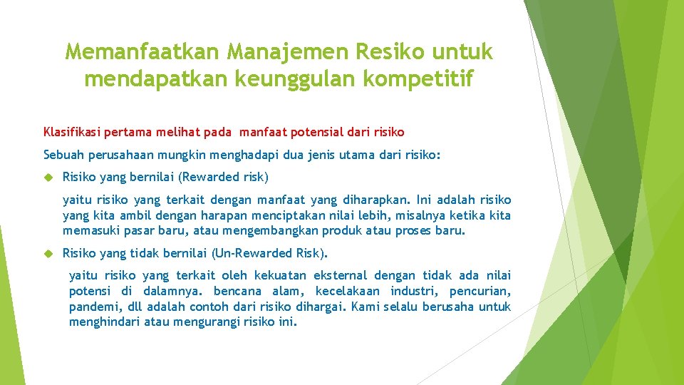 Memanfaatkan Manajemen Resiko untuk mendapatkan keunggulan kompetitif Klasifikasi pertama melihat pada manfaat potensial dari