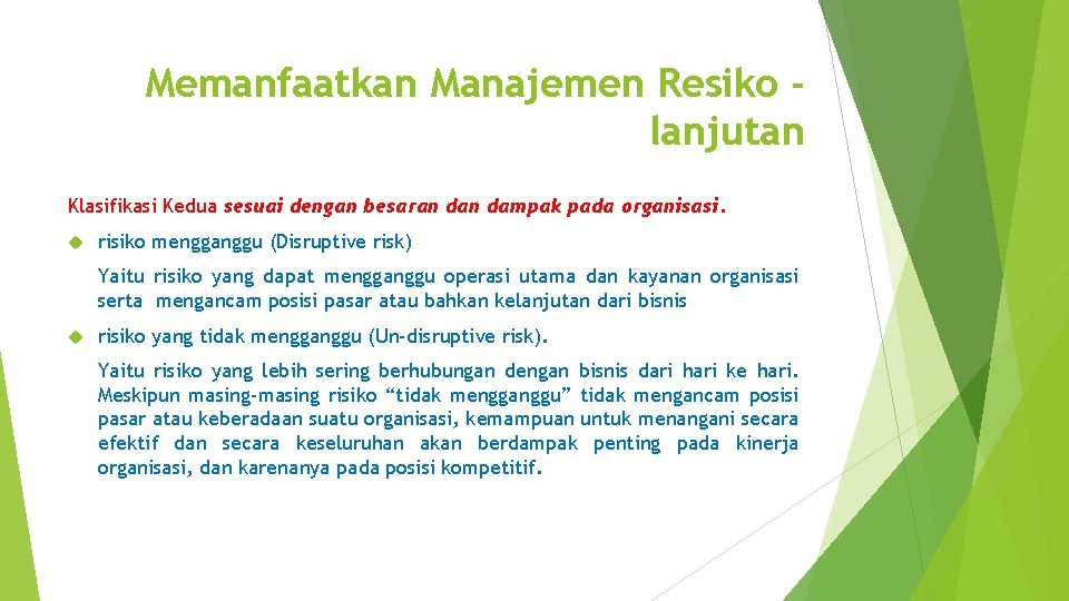 Memanfaatkan Manajemen Resiko lanjutan Klasifikasi Kedua sesuai dengan besaran dampak pada organisasi. risiko mengganggu