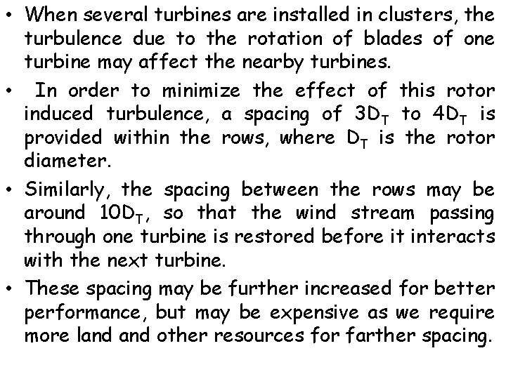  • When several turbines are installed in clusters, the turbulence due to the