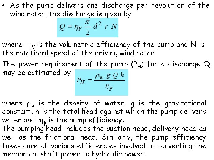  • As the pump delivers one discharge per revolution of the wind rotor,