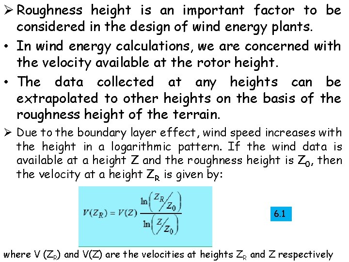 Ø Roughness height is an important factor to be considered in the design of