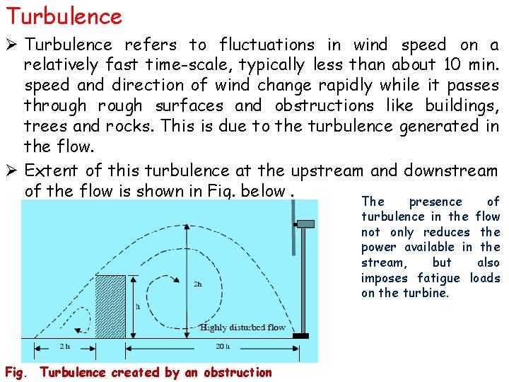 Turbulence Ø Turbulence refers to fluctuations in wind speed on a relatively fast time-scale,