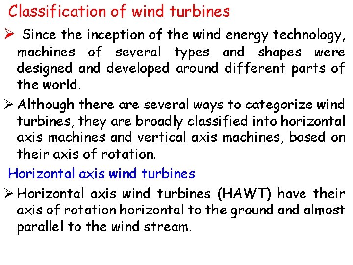 Classification of wind turbines Ø Since the inception of the wind energy technology, machines